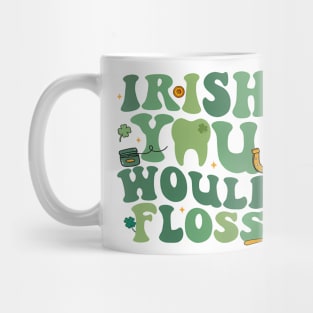 Irish You Would Floss, Dental St Patrick's Day Mug